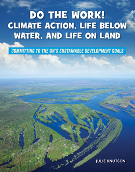 Library Binding Do the Work! Climate Action, Life Below Water, and Life on Land Book