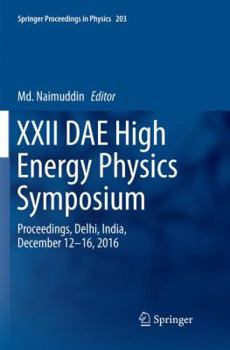 Paperback XXII Dae High Energy Physics Symposium: Proceedings, Delhi, India, December 12 -16, 2016 Book