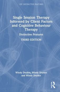 Hardcover Single-Session Therapy Informed by Client Factors and Cognitive Behaviour Therapy: Distinctive Features Book