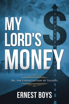 Paperback My Lord's Money: Or, the Consecration of Talents (Annotated) Book