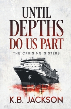 Until Depths Do Us Part - Book #1 of the Cruising Sisters Mystery