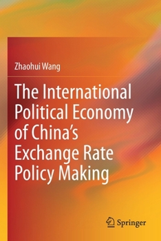 Paperback The International Political Economy of China's Exchange Rate Policy Making Book