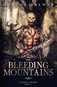 Paperback The Bleeding Mountains: Clovel Sword Saga 4 Book