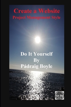 Paperback Create a Website: Do It Yourself - Project Management Style Book