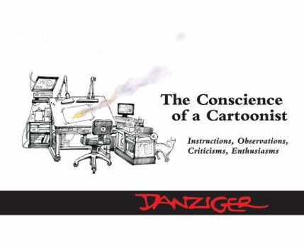 Hardcover The Conscience of a Cartoonist: Instructions, Observations, Criticisms, Enthusiasms Book