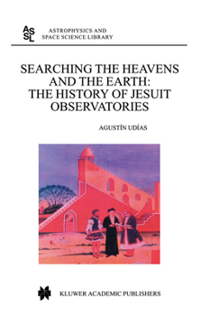 Paperback Searching the Heavens and the Earth: The History of Jesuit Observatories Book