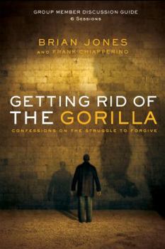 Paperback Getting Rid of the Gorilla Group Member Discussion Guide: 6 Sessions: Confessions on the Struggle to Forgive Book