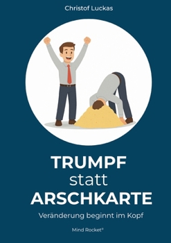 Paperback Trumpf statt Arschkarte: Veränderung beginnt im Kopf [German] Book