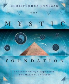 Paperback The Mystic Foundation: Understanding and Exploring the Magical Universe Book