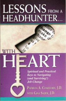 Paperback Lessons from a Headhunter...with Heart!: Spiritual And Practical Keys to Navigating And Surviving! Job Change Book