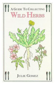 Paperback Guide to Collecting Wild Herbs Book