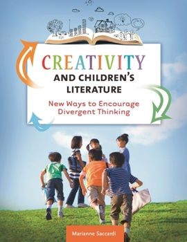 Paperback Creativity and Children's Literature: New Ways to Encourage Divergent Thinking Book