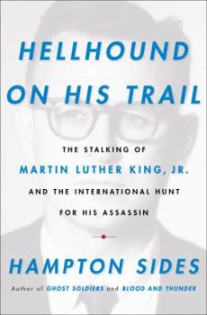 Hardcover Hellhound on His Trail: The Stalking of Martin Luther King, Jr. and the International Hunt for His Assassin Book