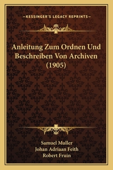 Paperback Anleitung Zum Ordnen Und Beschreiben Von Archiven (1905) [German] Book