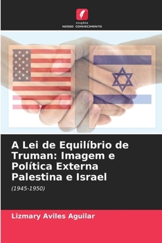 Paperback A Lei de Equilíbrio de Truman: Imagem e Política Externa Palestina e Israel [Portuguese] Book