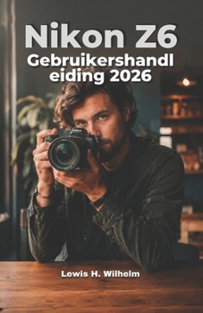 Paperback Nikon Z6 Gebruikershandleiding 2026 [Dutch] Book