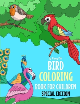 Paperback Bird Coloring Book For Children Special Edition: A Birds Coloring Book Kids Will Enjoy. Also Includes Some Animals Found Inside Our Insect Coloring Bo Book