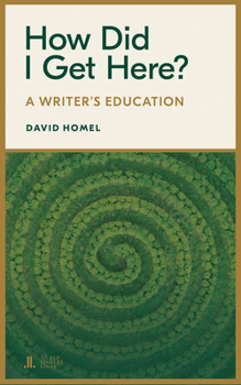 Paperback How Did I Get Here?: A Writer's Education Book