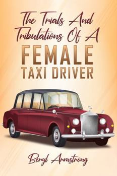 Paperback The Trials and Tribulations of a Female Taxi Driver Book