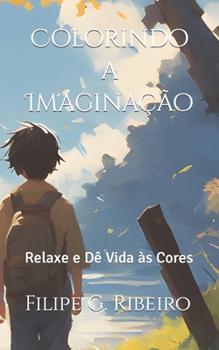 Paperback Colorindo a Imaginação: Relaxe e Dê Vida às Cores [Portuguese] Book