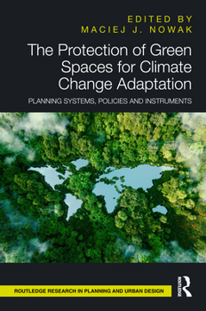 Paperback The Protection of Green Spaces for Climate Change Adaptation: Planning Systems, Policies and Instruments Book