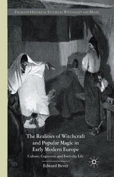 Paperback The Realities of Witchcraft and Popular Magic in Early Modern Europe: Culture, Cognition, and Everyday Life Book