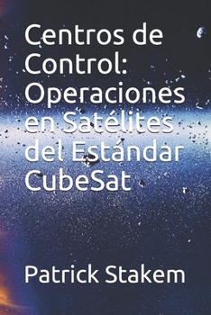 Paperback Centros de Control: Operaciones en Satélites del Estándar CubeSat [Spanish] Book