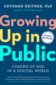 Hardcover Growing Up in Public: Coming of Age in a Digital World Book