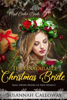 The Unavailable Christmas Bride (Mail Order Brides of New Mexico) - Book #1 of the Mail Order Brides of New Mexico