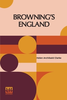 Paperback Browning's England: A Study Of English Influences In Browning Book
