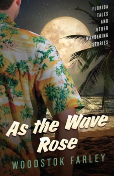 Paperback As The Wave Rose: Florida Stories and Other Wandering Tales Book