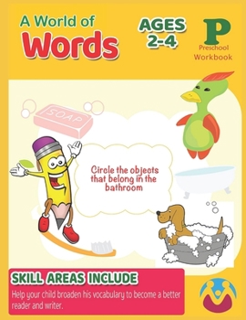 Paperback Preschool Workbook - A Wolrd of Words: Ages 4 and Up, Colors, Shapes, Numbers 1-10, Alphabet, Pre-Writing, Pre-Reading, Phonics, and More Book