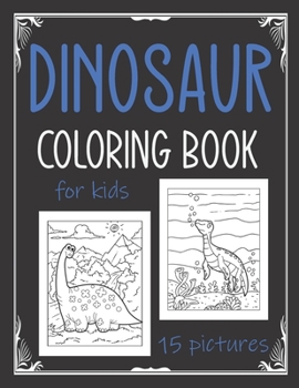 Paperback Dinosaur Coloring Book for Kids: 15 cute dinosaur pictures to color for kiddies. Book