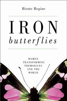 Paperback Iron Butterflies: Women Transforming Themselves and the World Book