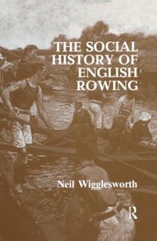 Hardcover The Social History of English Rowing Book