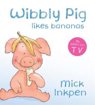 Wibbly Pig Likes Bananas - Book  of the Wibbly Pig