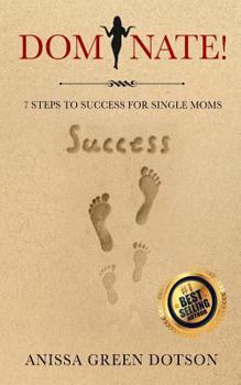 Paperback Dominate!: 7 Steps to Success for Single Moms Book