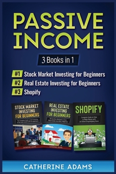 Paperback Passive Income: 3 Books in 1: Stock Market Investing for Beginners, Real Estate Investing for Beginners and Shopify Book