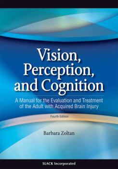 Hardcover Vision, Perception, and Cognition: A Manual for the Evaluation and Treatment of the Adult with Acquired Brain Injury Book