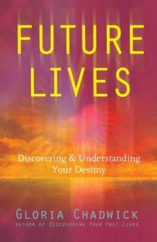 Paperback Future Lives: Discovering and Understanding Your Destiny Book