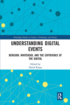 Paperback Understanding Digital Events: Bergson, Whitehead, and the Experience of the Digital Book