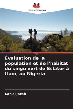 Paperback Évaluation de la population et de l'habitat du singe vert de Sclater à Itam, au Nigeria [French] Book