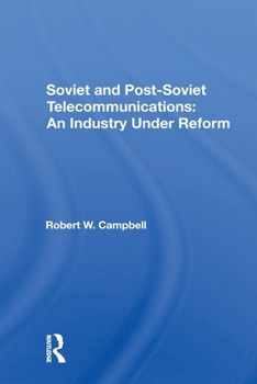 Soviet and Postsoviet Telecommunications: An Industry Under Reform