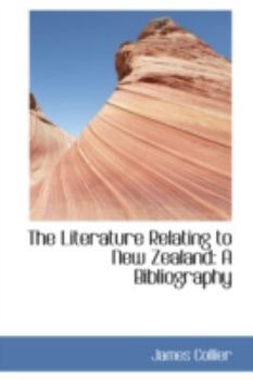 Paperback The Literature Relating to New Zealand: A Bibliography Book