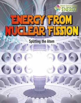 Hardcover Energy from Nuclear Fission: Splitting the Atom Book