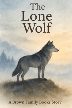 Paperback The Lone Wolf: A Brown Family Books Story Book