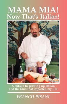 Mama Mia! Now That's Italian: A tribute to growing up Italian and the food that impacted my life