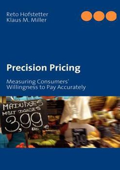 Paperback Precision Pricing: Measuring Consumers' Willingness to Pay Accurately Book