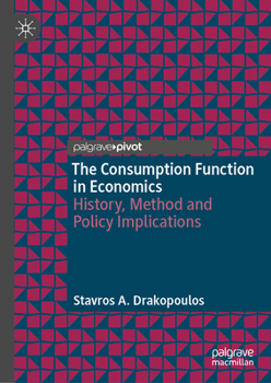Hardcover The Consumption Function in Economics: History, Method and Policy Implications Book