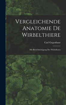 Hardcover Vergleichende Anatomie De Wirbelthiere: Mit Berücksichtigung Der Wirbellosen [German] Book